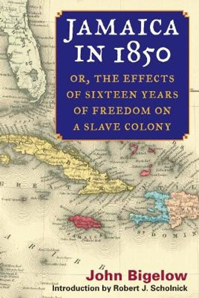 Jamaica in 1850: or, The Effects of Sixteen Years of Freedom on a Slave Colony by John Bigelow