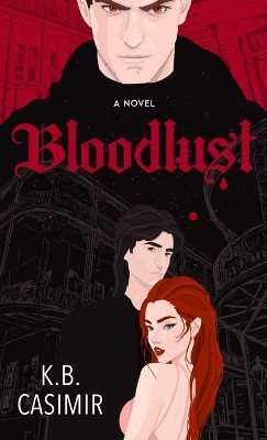 Bloodlust by K B Casimir 9798218411350