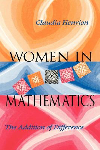 Women in Mathematics: The Addition of Difference by Claudia Henrion