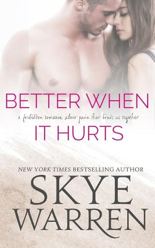 Better When It Hurts by Skye Warren 9781940518640