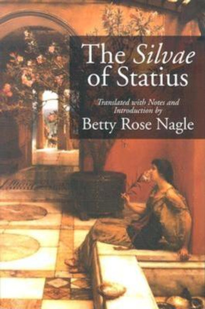 The Silvae of Statius by Betty Rose Nagle