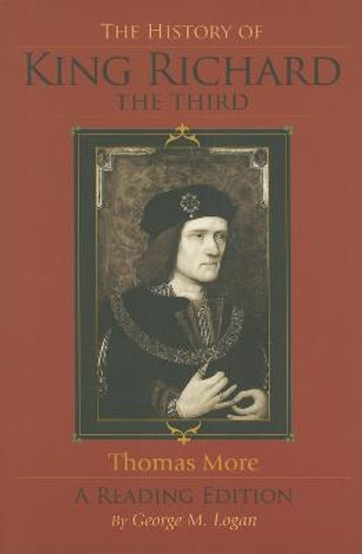 The History of King Richard the Third: A Reading Edition by Saint Thomas More