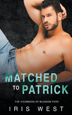 Matched To Patrick by Iris West 9798223766575