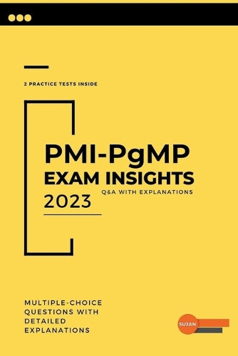 PMI-PgMP Exam Insights: Q&A with Explanations by Sujan 9798223829355