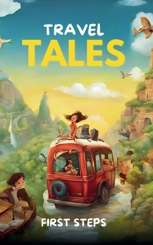 Travel Tales by First Steps 9798224573233