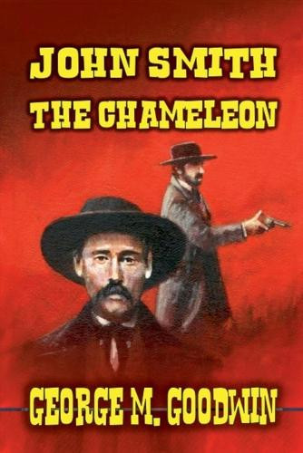 John Smith - The Chameleon by George M Goodwin 9798227182036
