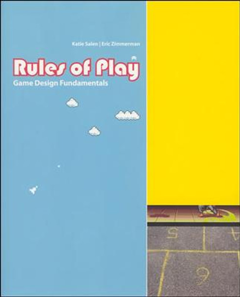 Rules of Play: Game Design Fundamentals by Katie Salen Tekinbas