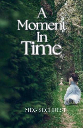 A Moment in Time by Meg Sechrest 9798227443212