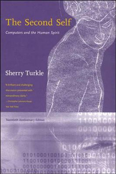 The Second Self: Computers and the Human Spirit by Sherry Turkle