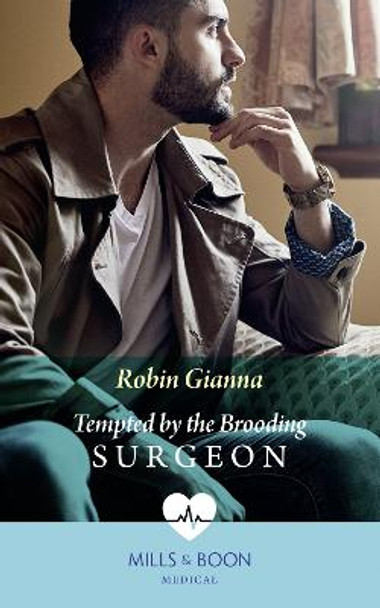 Tempted By The Brooding Surgeon by Robin Gianna