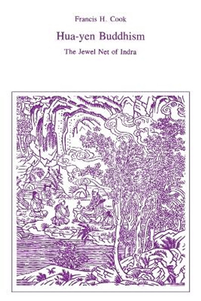 Hua-Yen Buddhism: The Jewel Net of Indra by Francis H. Cook