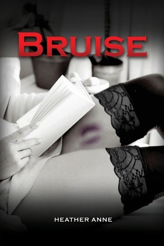 Bruise by Heather Anne 9798330484164
