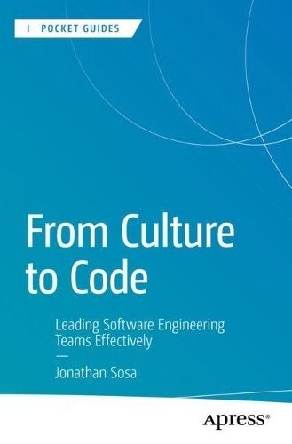 From Culture to Code: Leading Software Engineering Teams Effectively by Jonathan Sosa 9798868814273