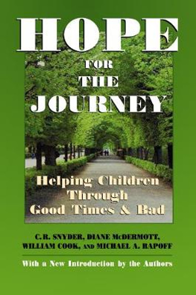 Hope for the Journey: Helping Children Through Good Times and Bad by C. R. Snyder