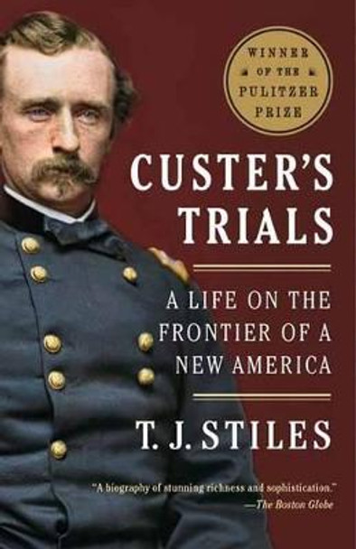 Custer's Trials by T. J. Stiles