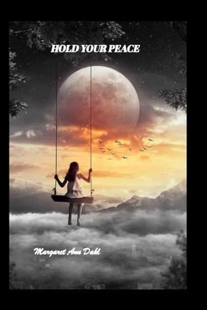 Hold your peace by Margaret Ann Dahl 9798892906722