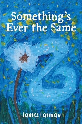 Something's Ever the Same by James Lannan 9781778834714