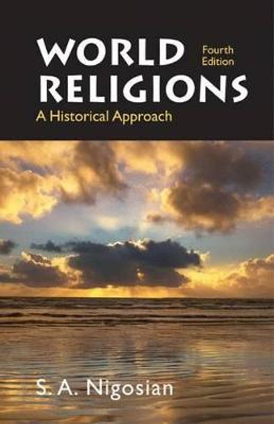 World Religions: A Historical Approach by S. A. Nigosian