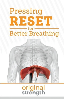 Pressing RESET for Better Breathing by Original Strength 9798986586007
