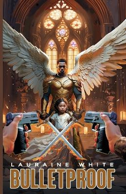 Bulletproof by Lauraine E White 9798989634439