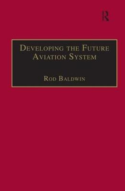 Developing the Future Aviation System by Rod Baldwin