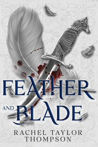 Feather and Blade by Rachel Taylor Thompson 9798990656307