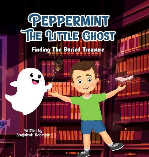 "Peppermint The Little Ghost: Finding The Buried Treasure by Sanjaleah Robinson 9798990877207