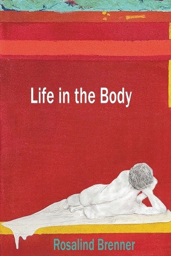 Life in the Body by Rosalind Brenner 9798991272100