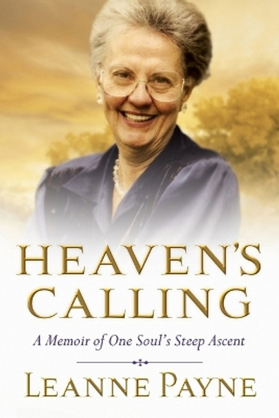 Heaven's Calling by Leanne Payne 9780801018749