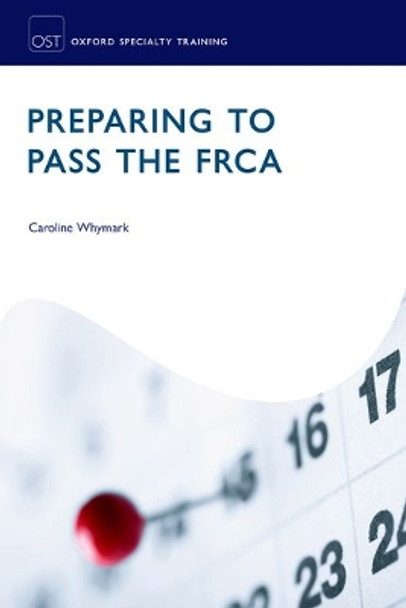 Preparing to Pass the FRCA: Strategies for Exam Success by Caroline Whymark 9780198748687