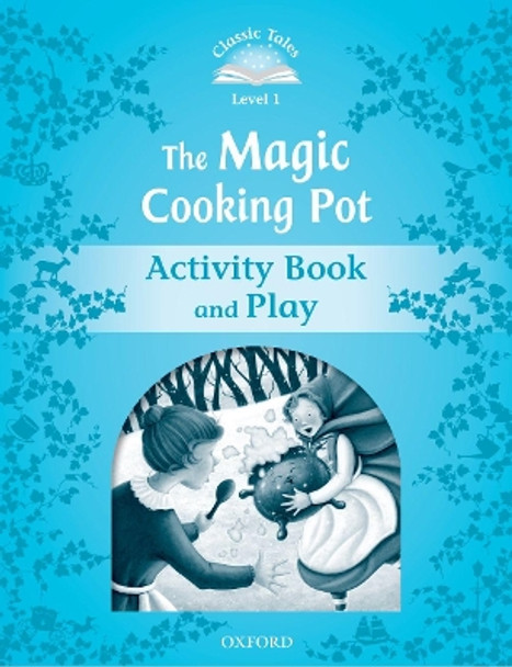 Classic Tales Second Edition: Level 1: The Magic Cooking Pot Activity Book & Play by  9780194238755