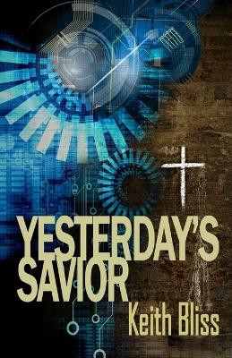Yesterday's Savior by Keith Bliss 9781770531611