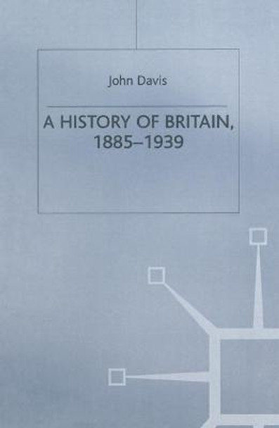 A History of Britain, 1885-1939 by J. Davis