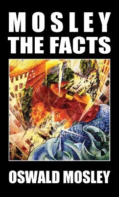 Mosley - The Facts by Oswald Mosley 9781913176419