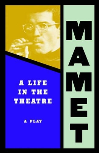 A Life in the Theatre: A Play by David Mamet 9780802150677