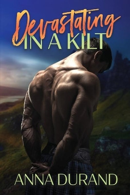 Devastating in a Kilt by Anna Durand 9781949406528