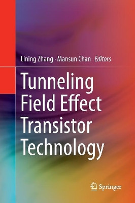 Tunneling Field Effect Transistor Technology by Lining Zhang 9783319810874