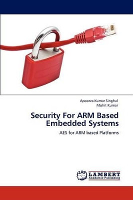 Security for Arm Based Embedded Systems by Apoorva Kumar Singhal 9783848445806