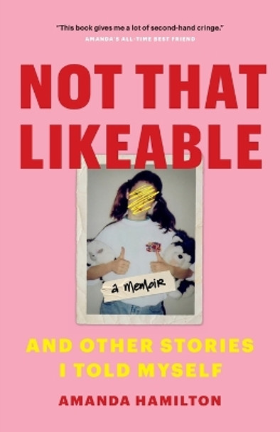 Not That Likeable: And Other Stories I Told Myself by Amanda Hamilton 9781774580141