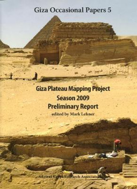 Giza Plateau Mapping Project Season 2009 Preliminary Report by Mark Lehner