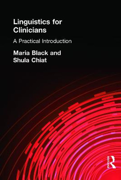 Linguistics for Clinicians: A Practical Introduction by Maria Black