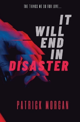 It Will End in Disaster by Patrick Morgan 9798218169794