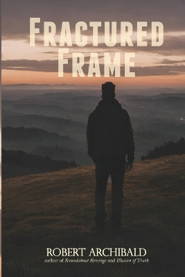 Fractured Frame by Robert Archibald 9781961548114