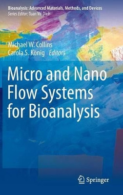 Micro and Nano Flow Systems for Bioanalysis by Michael W. Collins 9781461443759