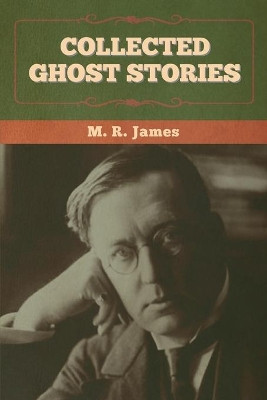 Collected Ghost Stories by M R James 9781636372747