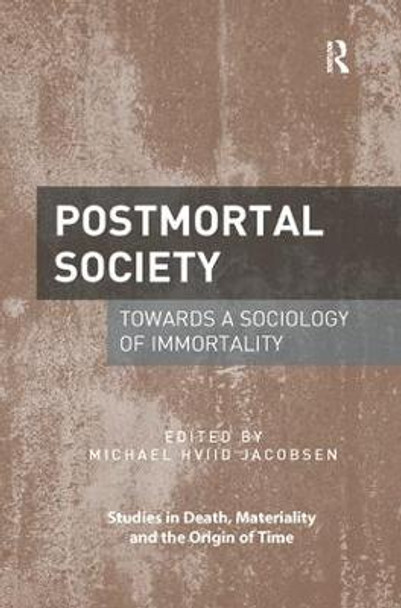 Postmortal Society: Towards a Sociology of Immortality by Michael Hviid Jacobsen