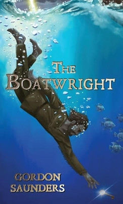 The Boatwright by Gordon Saunders 9781956228021