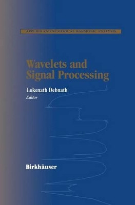 Wavelets and Signal Processing by Lokenath Debnath 9781461265788
