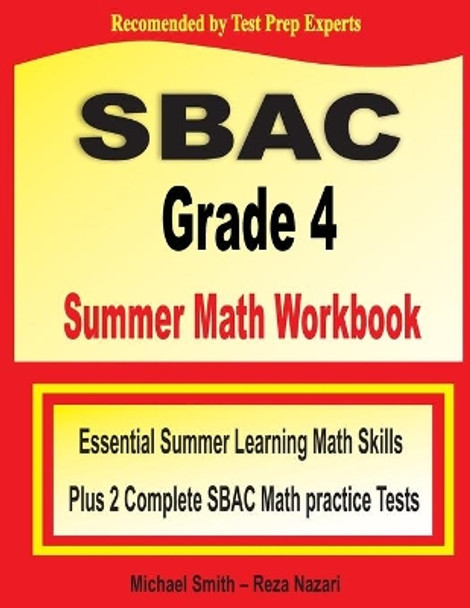 SBAC Grade 4 Summer Math Workbook: Essential Summer Learning Math Skills plus Two Complete SBAC Math Practice Tests by Michael Smith 9781646129690