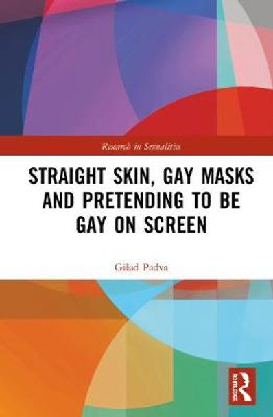 Straight Skin, Gay Masks and Pretending to be Gay on Screen by Gilad Padva